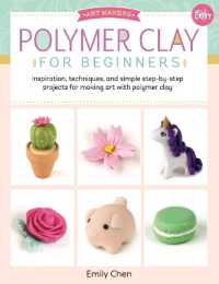 Polymer Clay for Beginners : Inspiration, techniques, and simple step-by-step projects for making art with polymer clay (Art Makers)