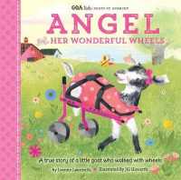 Angel and Her Wonderful Wheels : A True Story of a Little Goat Who Walked with Wheels (Goa Kids: Goats of Anarchy)