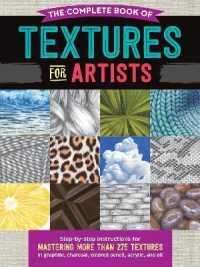 The Complete Book of Textures for Artists : Step-by-step instructions for mastering more than 275 textures in graphite， charcoal， colored pencil， acrylic， and oil (The Complete Book of ...)
