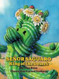 Senor Saguaro : King of the Desert