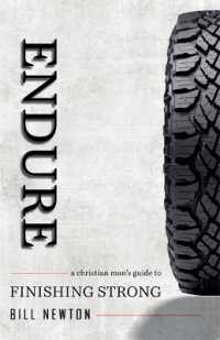 Endure : A Christian Man's Guide to Finishing Strong