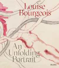 Louise Bourgeois: an Unfolding Portrait : Prints， Books， and the Creative Process