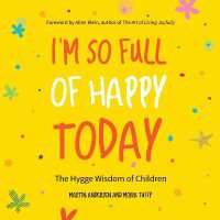 I'm So Full of Happy Today : The Hygge Wisdom of Children