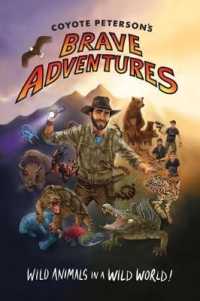 Brave Adventures Coyote Peterson's : Wild Animals in a Wild World