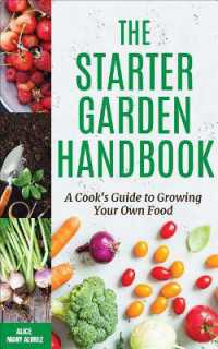 The Starter Garden Handbook : A Cook's Guide to Growing Your Own Food