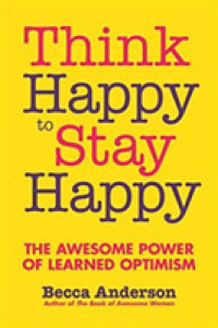 Think Happy to Stay Happy : The Awesome Power of Learned Optimism