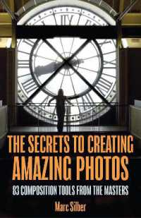 The Secrets to Amazing Photo Composition : 83 Composition Tools from the Masters (Photography Book)