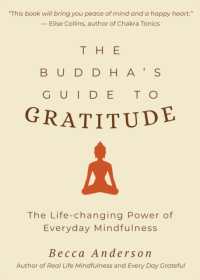 The Buddha's Guide to Gratitude : The Life-changing Power of Every Day Mindfulness