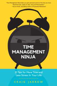 Time Management Ninja : 21 Rules for More Time and Less Stress in Your Life