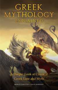 Greek Mythology Explained : A Deeper Look at Classical Greek Lore and Myth (Reimagined Stories about the Ancient Civilization of Greece)