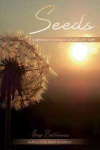 Seeds : Meditations on Grace in a World with Teeth