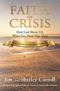 Faith in Crisis : How God Shows Up When You Need Him Most
