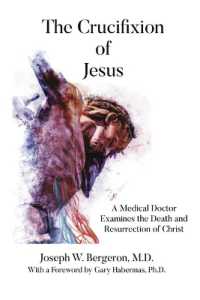 The Crucifixion of Jesus : A Medical Doctor Examines the Death and Resurrection of Christ