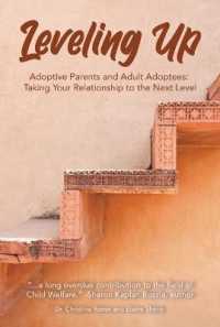 Leveling Up : Adoptive Parents and Adult Adoptees: Taking Your Relationships to the Next Level