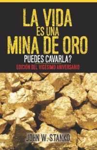 La Vida es una Mina de Oro : Puedes Cavarla? Edicion del Vigesimo Aniversario (Spanish Edition) -- Paperback / softback