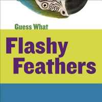 Flashy Feathers : Macaw (Guess What) （Library Binding）