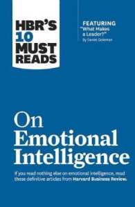 ハーバード・ビジネス・レビュー１０の必読文献：情動知能（ＥＩ）<br>HBR's 10 Must Reads on Emotional Intelligence (with featured article 'What Makes a Leader?' by Daniel Goleman)(HBR's 10 Must Reads) (Hbr's 10 Must Reads)