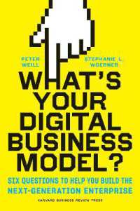 次世代のデジタル・ビジネスモデル<br>What's Your Digital Business Model? : Six Questions to Help You Build the Next-Generation Enterprise
