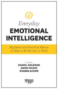 Harvard Business Review Everyday Emotional Intelligence : Big Ideas and Practical Advice on How to Be Human at Work