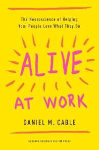 仕事を好きにさせる神経科学<br>Alive at Work : The Neuroscience of Helping Your People Love What They Do