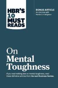 ハーバード・ビジネス・レビュー１０の必読文献：精神的強さ<br>HBR's 10 Must Reads on Mental Toughness (with bonus interview 'Post-Traumatic Growth and Building Resilience' with Martin Seligman) (HBR's 10 Must Reads) (Hbr's 10 Must Reads)