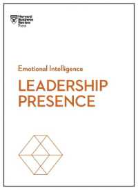 Leadership Presence (HBR Emotional Intelligence Series) (Hbr Emotional Intelligence Series)