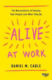 仕事を好きにさせる神経科学<br>Alive at Work : The Neuroscience of Helping Your People Love What They Do