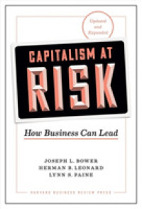 『ハ－バ－ドが教える１０年後に生き残る会社、消える会社』（原書）改訂増補版<br>Capitalism at Risk, Updated and Expanded : How Business Can Lead