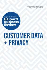 ハーバード・ビジネス・レビューからの知見：顧客データとプライバシー<br>Customer Data and Privacy: The Insights You Need from Harvard Business Review : The Insights You Need from Harvard Business Review (Hbr Insights Series)