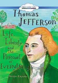 Thomas Jefferson : Life， Liberty and the Pursuit of Everything