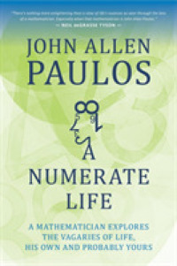 A Numerate Life : A Mathematician Explores the Vagaries of Life, His Own and Probably Yours