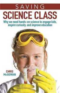 Saving Science Class : Why We Need Hands-on Science to Engage Kids, Inspire Curiosity, and Improve Education