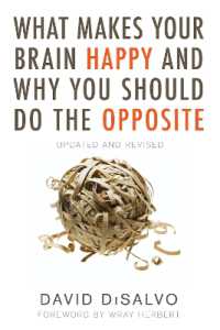 What Makes Your Brain Happy and Why You Should Do the Opposite : Updated and Revised
