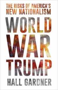 World War Trump : The Alarming Risks of America's New Nationalism