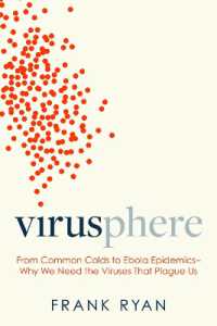 Virusphere : From Common Colds to Ebola Epidemics--Why We Need the Viruses That Plague Us