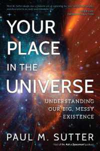 Your Place in the Universe : Understanding Our Big, Messy Existence