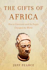 The Gifts of Africa : How a Continent and Its People Changed the World
