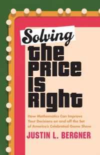 Solving the Price Is Right : How Mathematics Can Improve Your Decisions on and off the Set of America's Celebrated Game Show