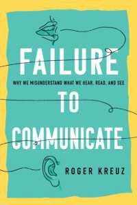 Failure to Communicate : Why We Misunderstand What We Hear, Read, and See