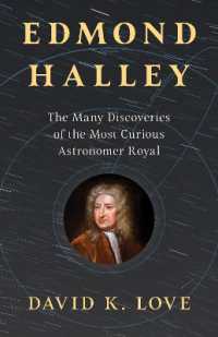 Edmond Halley : The Many Discoveries of the Most Curious Astronomer Royal