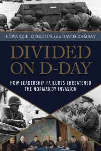 Divided on D-Day : How Leadership Failures Threatened the Normandy Invasion