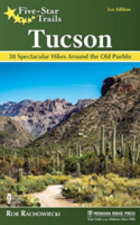 Five-Star Trails: Tucson : 38 Spectacular Hikes around the Old Pueblo (Five-star Trails) （2ND）