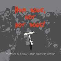 Hum Bows, Not Hot Dogs : Memoirs of a Savvy Asian American Activist