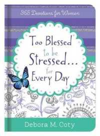 Too Blessed to Be Stressed... Inspiration for Every Day : 365 Devotions for Women