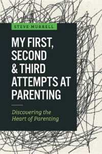 My First, Second & Third Attempts at Parenting : Discovering the Heart of Parenting