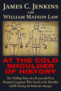 At the Cold Shoulder of History : The Chilling Story of a 21-year old Navy Hospital Corpsman Who Stood at the Shoulder of JFK during the Bethesda Autopsy