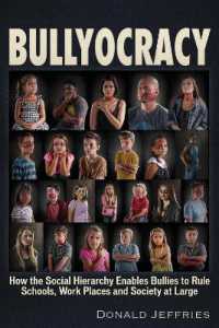Bullyocracy : How the Social Hierarchy Enables Bullies to Rule Schools, Work Places, and Society at Large