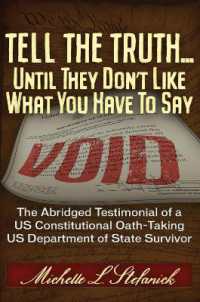 Tell the Truth ... Until They Don't Like What You Have to Say : Memoir of a Department of State Oath-Taking Survivor