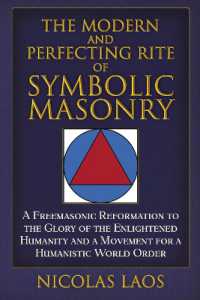 The Modern and Perfecting Rite of Symbolic Masonry : A Freemasonic Reformation to the Glory of the Enlightened Humanity and a Movement for a Humanistic World Order