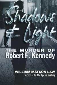 Shadows & Light : The Murder of Robert F. Kennedy